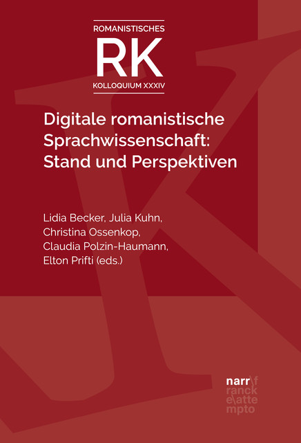 Digitale romanistische Sprachwissenschaft: Stand und Perspektiven, Lidia Becker, Christina Ossenkop, Claudia Polzin-Haumann, Elton Prifti, Julia Kuhn