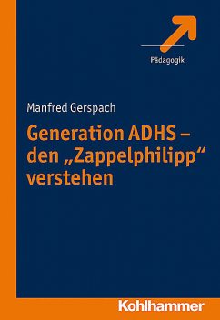 Generation ADHS – den “Zappelphilipp” verstehen, Manfred Gerspach