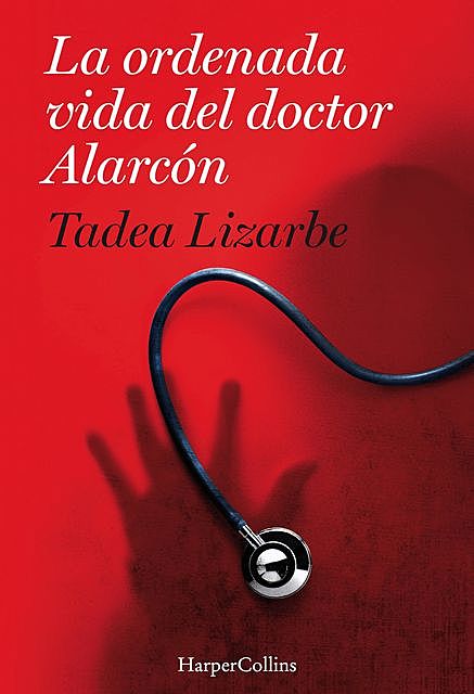 La ordenada vida del Dr. Alarcón, Tadea Lizarbe Horcada