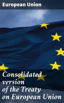 Consolidated version of the Treaty on European Union, European Union