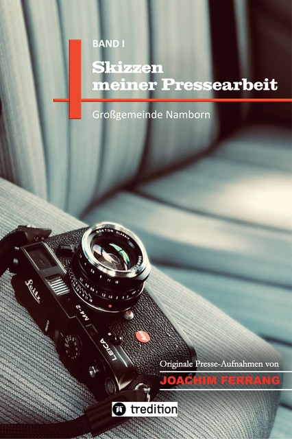 Skizzen meiner Pressearbeit – ein fotografisches Skizzenbuch des Pressefotografen Joachim Ferrang, Joachim Ferrang