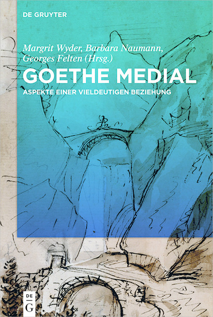 Goethe medial, Barbara Naumann, Georges Felten, Margrit Wyder