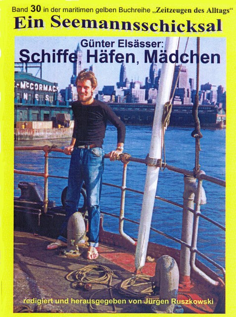 Schiffe, Häfen, Mädchen – Seefahrt 1956 – 1963, Günter Elsässer