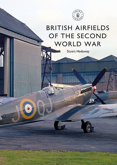 British Airfields of the Second World War, Stuart Hadaway