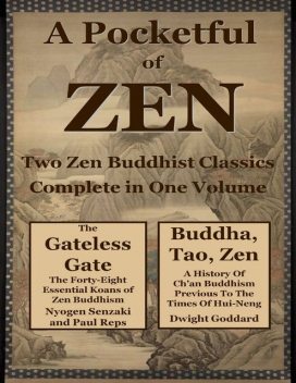 A Pocketfull of Zen: Two Zen Buddhist Classics Complete In One Volume, Dwight Goddard, Nyogen Senzaki, Paul Reps