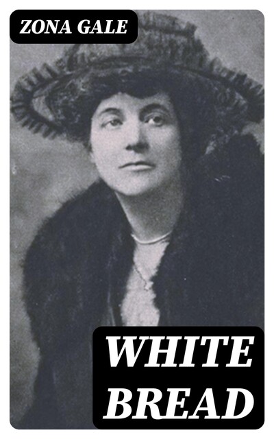 White Bread, Zona Gale