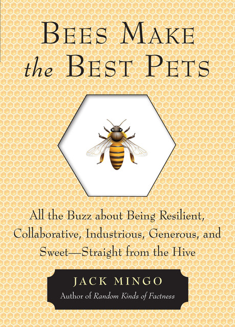 Bees Make the Best Pets, Jack Mingo