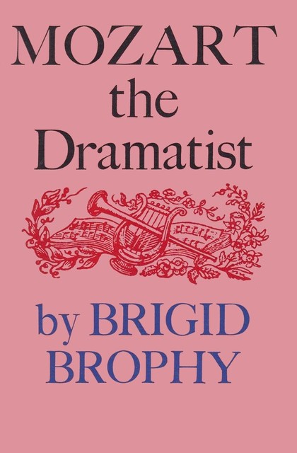 Mozart the Dramatist, Brigid Brophy