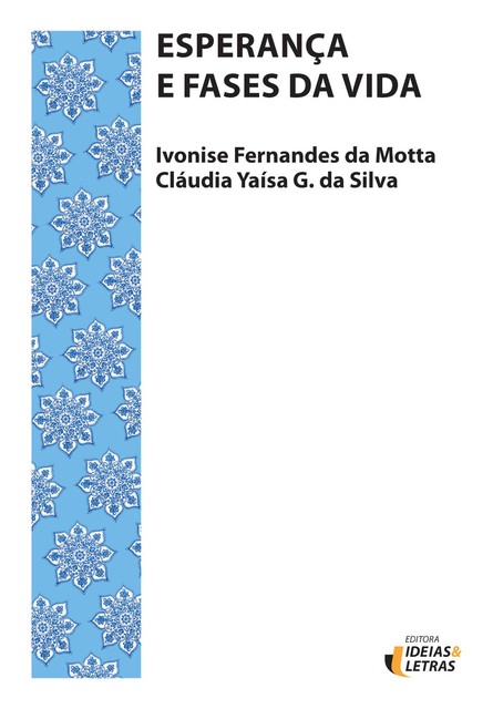Esperança e Fases da Vida, Cláudia Yaísa G da Silva, Ivonise Fernandes da Motta