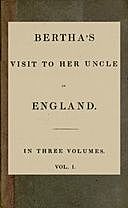 Bertha's Visit to her Uncle in England; vol. 1 in three Volumes, Marcet