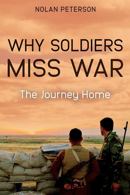 Why Soldiers Miss War, Nolan Peterson