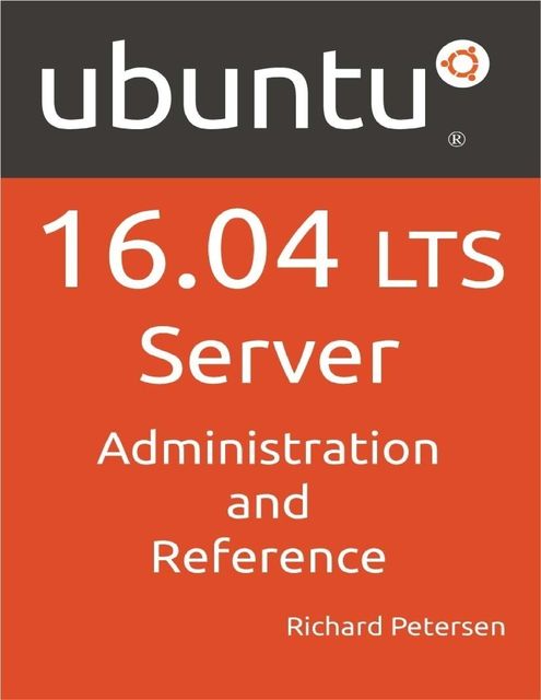 Ubuntu 15.04 Server With Systemd: Administration and Reference, Richard Petersen