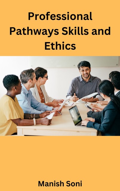 Professional Pathways Skills and Ethics, Manish Soni