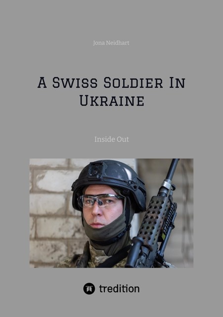 A Swiss Soldier In Ukraine, Jona Neidhart