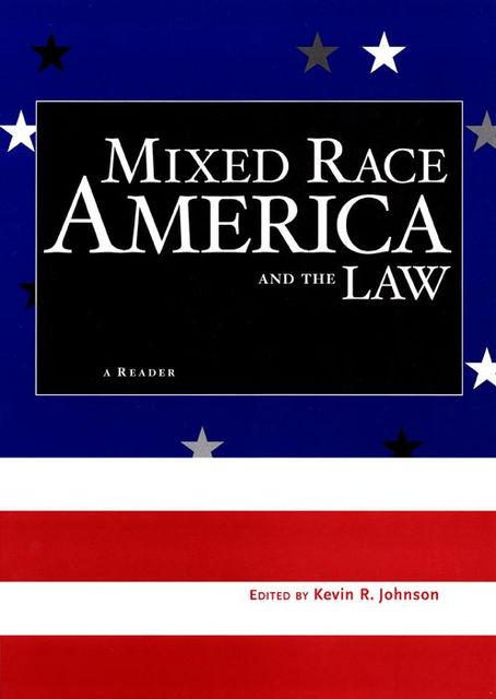 Mixed Race America and the Law, Kevin Johnson