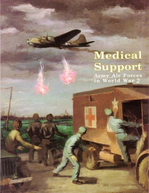 Medical Support of the Army Air Forces In World War 2, United States. Air Force Medical Service