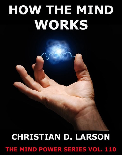 How The Mind Works, Christian D.Larson