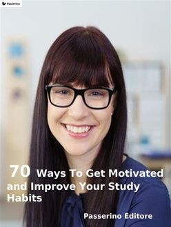 70 ways to get motivated and improve your study habits, Passerino Editore