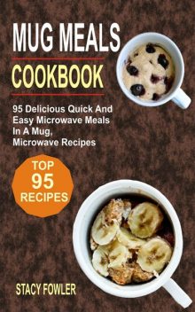 Mug Meals Cookbook, Stacy Fowler