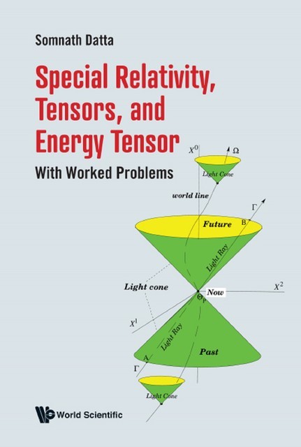 Special Relativity, Tensors, And Energy Tensor: With Worked Problems, Somnath Datta