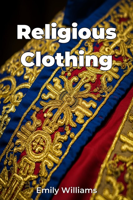 Religious Clothing, Emily Williams