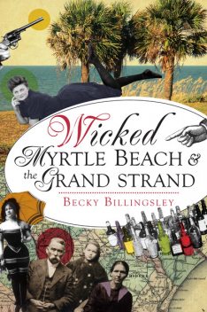 Wicked Myrtle Beach & the Grand Strand, Becky Billingsley