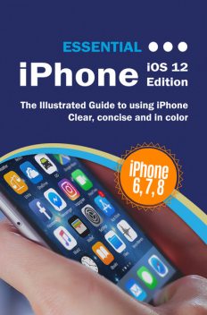 Essential iPhone X: iOS 12 Edition, 