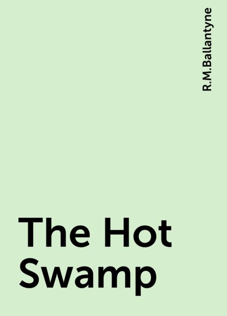 The Hot Swamp, R.M.Ballantyne
