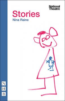 Stories (NHB Modern Plays), Nina Raine