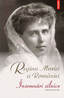 Însemnări zilnice. Volumul al X-lea. 1 ianuarie – 31 decembrie 1928, Maria a României Regina