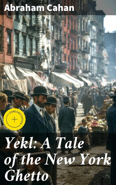Yekl: A Tale of the New York Ghetto, Abraham Cahan