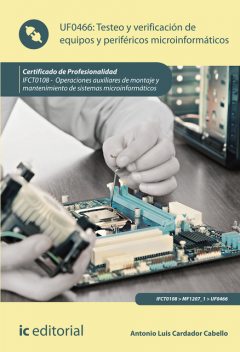 Testeo y verificación de equipos y periféricos microinformáticos. IFCT0108, Antonio Luís Cardador Cabello