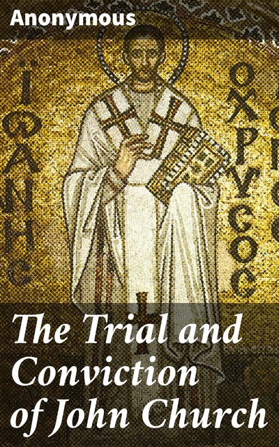 The Trial and Conviction of John Church, 