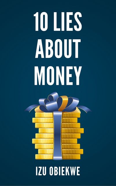 10 Lies About Money, Izu Obiekwe