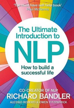 The Ultimate Introduction to NLP: How to build a successful life, Richard, Owen, Alessio, Bandler, Fitzpatrick, Roberti