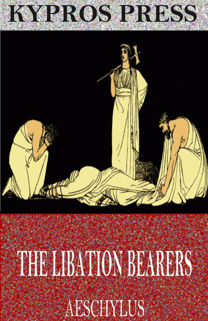 The Libation Bearers, Aeschylus