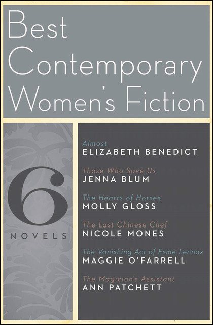 The Best Contemporary Women's Fiction, Elizabeth Benedict, Nicole Mones, Maggie O'Farrell, Jenna Blum, Molly Gloss