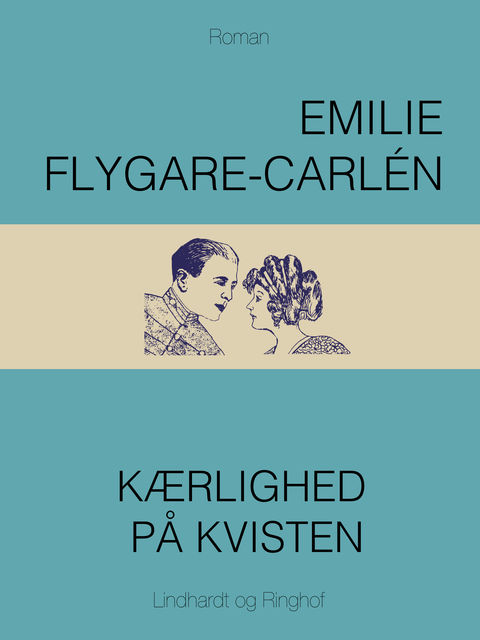 Kærlighed på kvisten, Emilie Flygare-Carlén