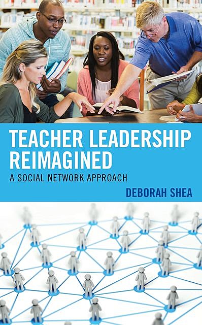 Teacher Leadership Reimagined, Deborah Shea