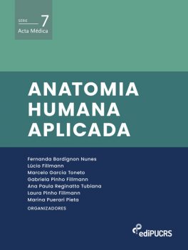 Anatomia humana aplicada, Lúcio Sarubbi Fillmann, Ana Paula Reginatto Tubiana, Fernanda Bordignon Nunes, Gabriela Pinho Fillmann, Laura Pinho Fillmann, Marcelo Garcia Toneto, Marina Puerari Pieta