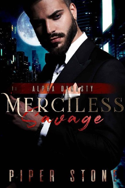 Merciless Savage: A Dark Mafia Shifter Romance (Alpha Dynasty Book 5), Piper Stone
