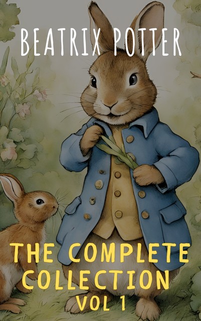 The Complete Beatrix Potter Collection vol 1 : Tales & Original Illustrations, Beatrix Potter, The griffin classics