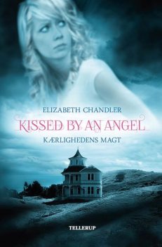 Kissed by an Angel #2: Kærlighedens magt, Elizabeth Chandler