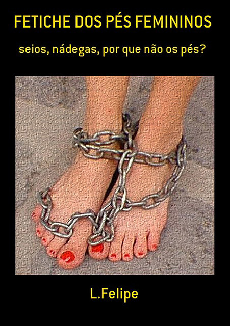 Fetiche Dos Pés Femininos, L. felipe