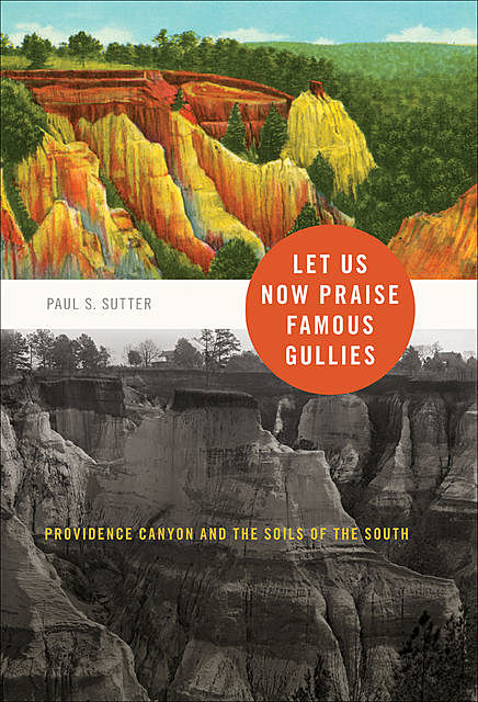 Let Us Now Praise Famous Gullies, Paul S.Sutter