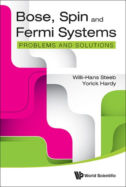 Bose, Spin and Fermi Systems :Problems and Solutions, Willi-Hans Steeb, Yorick Hardy