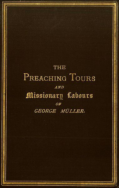 The Preaching Tours and Missionary Labours of George Müller (of Bristol), Müller