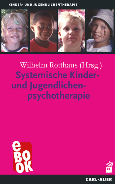Systemische Kinder- und Jugendlichenpsychotherapie, Wolfgang Burr, Filip Caby, Helmut Bonney, Kurt Ludewig