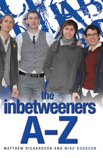 The Inbetweeners A-Z, Matthew Richardson, Mike Dodgson