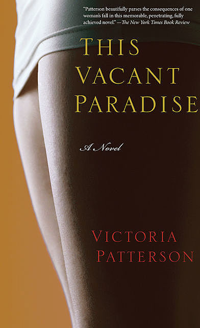 This Vacant Paradise, Victoria Patterson